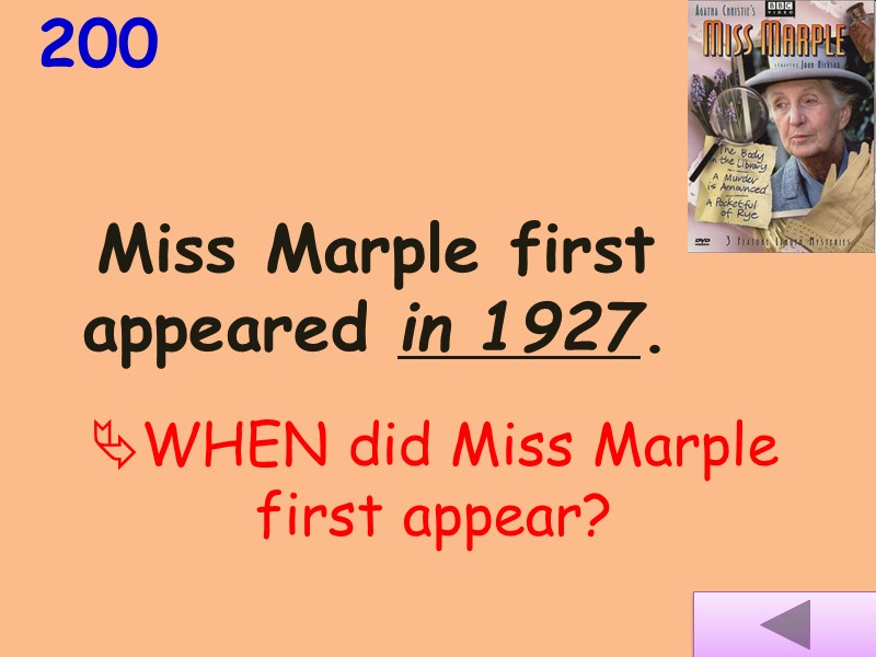 Miss Marple first appeared in 1927.  200 WHEN did Miss Marple first appear?